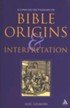 A Concise Dictionary of Bible Origins & Interpretation