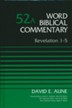 Revelation 1-5: Word Biblical Commentary, Volume 52A [WBC] (Revised)