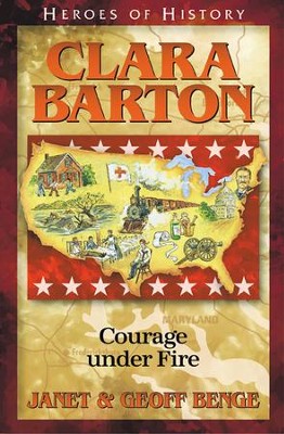 Heroes of History: Clara Barton, Angel of the Battlefield   -     By: Janet Benge, Geoff Benge
