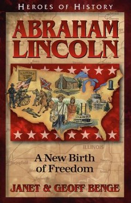 Heroes of History: Abraham Lincoln, A New Birth of Freedom   -     By: Janet Benge, Geoff Benge
