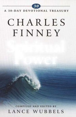 Charles Finney on Spiritual Power   -     Edited By: Lance Wubbels
    By: Lance Wubbels, compiler & editor
