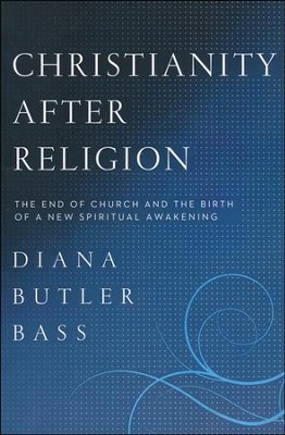 Christianity After Religion  -     By: Diana Butler Bass
