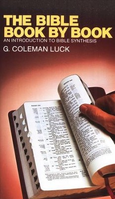 The Bible Book-by-Book: An Introduction to Bible Synthesis   -     By: G. Coleman Luck
