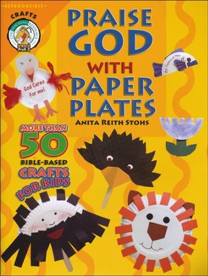 Praise God with a Paper Plate  -     By: Anita Reith Stohs
