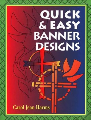 Quick & Easy Banner Designs  -     By: Carol Harms
