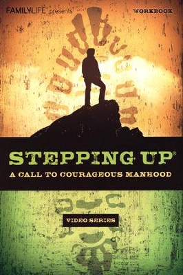 Stepping Up: A Call to Courageous Manhood  Video Series Workbook  -     By: Dennis Rainey
