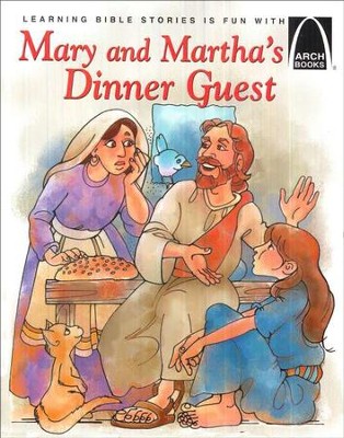 Mary & Martha's Dinner Guest   -     By: Arch Books
