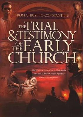 Trial and Testimony of the Early Church   - 