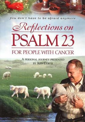 Reflections on Psalm 23 for People with Cancer, DVD   -     By: Ken Curtis
