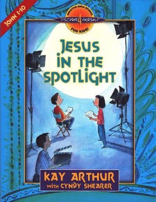 Discover 4 Yourself, Children's Bible Study Series: Jesus in the  Spotlight (John Chapters 1-10)  -     By: Kay Arthur, Cyndy Shearer
