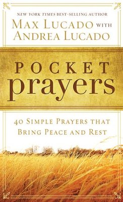 Pocket Prayers: 40 Simple Prayers That Bring Peace and Rest  -     By: Max Lucado
