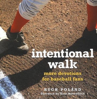 Intentional Walk: More Devotions for Baseball Fans  -     By: Hugh Poland
