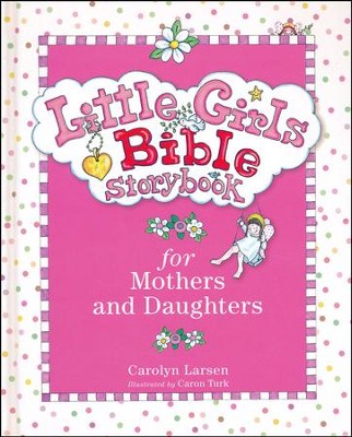 Little Girls Bible Storybook for Mothers and Daughters   -     By: Carolyn Larsen
