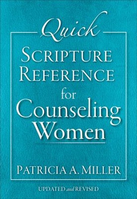 Quick Scripture Reference for Counseling Women, updated and rev. ed.  -     By: Patricia A. Miller
