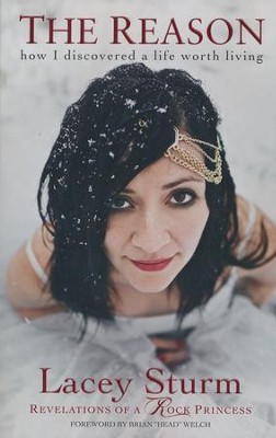 The Reason: How I Discovered a Life Worth Living  -     By: Lacey Sturm
