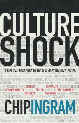 Culture Shock: A Biblical Response to Today's Most Divisive Issues  -     By: Chip Ingram
