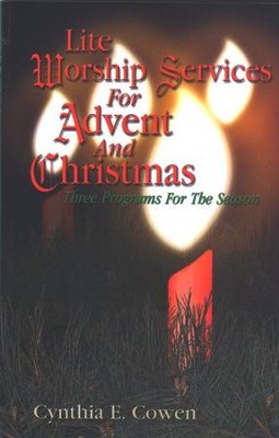 Lite Worship Services For Advent And Christmas               -     By: Cynthia E. Cowen
