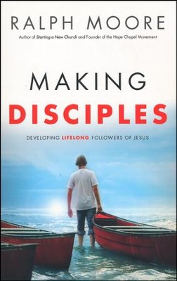 Making Disciples: Developing Lifelong Followers of Jesus  -     By: Ralph Moore

