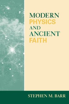 Modern Physics and Ancient Faith   -     By: Stephen M. Barr
