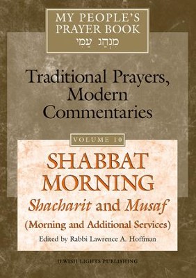 My People's Prayer Book Vol. 10-Shabbat Morning: Shacharit and Musaf-Morning and Additional Services  -     By: Rabbi Lawrence A. Hoffman
