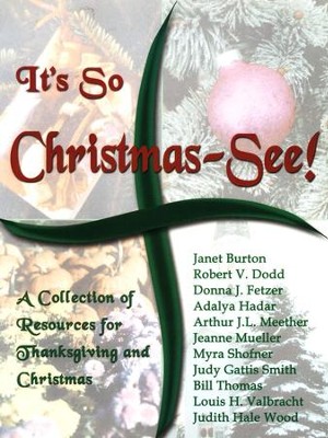 It's So Christmas-See! A Collection Of Resources For Thanksgiving And Christmas  -     By: Jeanne Mueller, Judith Wood, Arthur Meether
