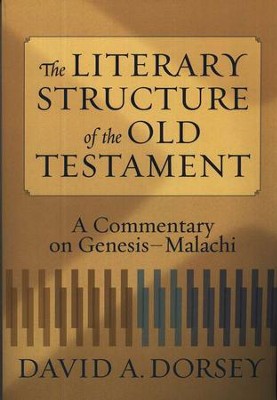 The Literary Structure of the Old Testament: A   Commentary on Genesis-Malachi    -     By: David A. Dorsey
