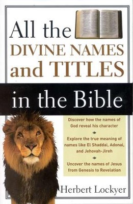 All the Divine Names and Titles in the Bible  -     By: Herbert Lockyer