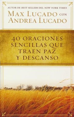 40 Oraciones Sencillas Que Traen Paz y Descanso  (Pocket Prayers: 40 Simple Prayers that Bring Peace & Rest)  -     By: Max Lucado
