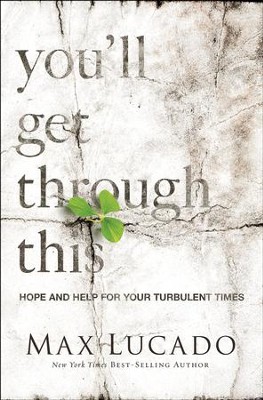 You'll Get Through This: Hope and Help for Your Turbulent Times Paperback  -     By: Max Lucado
