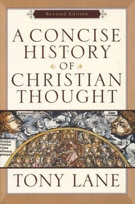 A Concise History of Christian Thought, Revised Edition   -     By: Tony Lane
