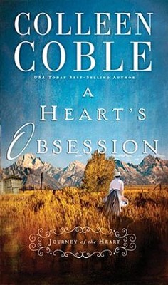 A Heart's Obsession, Journey of the Heart Series   -     By: Colleen Coble
