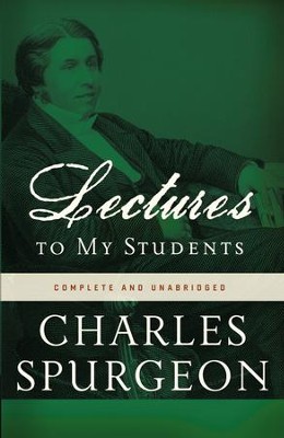 Lectures to My Students, Complete and Unabridged  -     By: Charles H. Spurgeon
