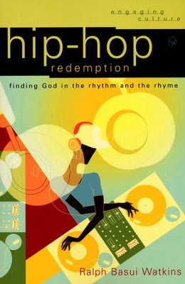 Hip-Hop Redemption: Finding God in the Rhythm and the Rhyme  -     By: Ralph Basui Watkins
