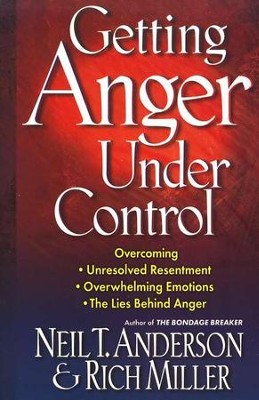 Getting Anger Under Control   -     By: Neil T. Anderson, Rich Miller
