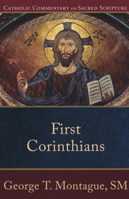 First Corinthians: Catholic Commentary on Sacred Scripture [CCSS]  -     Edited By: Peter S. Williamson, Mary Healy
    By: George T. Montague
