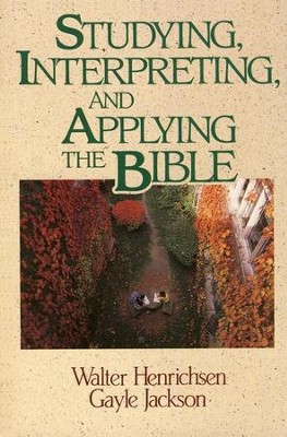 Studying, Interpreting, and Applying the Bible  -     By: Walter A. Henrichsen, Gayle Jackson
