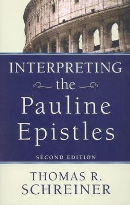 Interpreting the Pauline Epistles, 2nd edition  -     By: Thomas R. Schreiner
