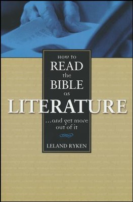 How to Read the Bible as Literature   -     By: Leland Ryken
