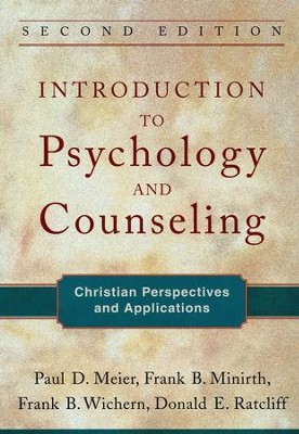 Introduction to Psychology and Counseling, Second Edition: Christian Perspectives and Applications  -     By: Paul D. Meier, Frank B. Minirth M.D., Frank Wichem, Donald Ratcliff
