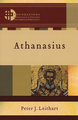 Athanasius (Foundations of Theological Exegesis and Christian Spirituality)   -     Edited By: Hans Boersma, Matthew Levering
    By: Peter J. Leithart
