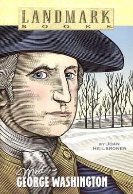 Meet George Washington   -     By: Joan Heilbroner
