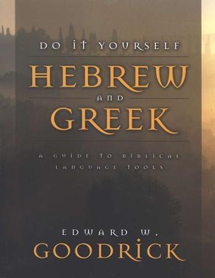 Do It Yourself Hebrew and Greek  -     By: Edward Goodrick
