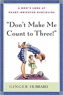 Don't Make Me Count to Three!   -     By: Ginger Hubbard
