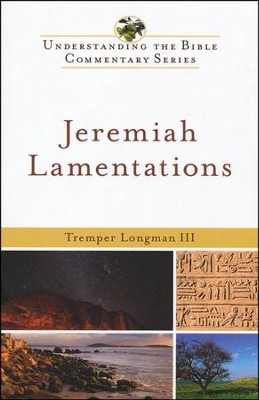 Jeremiah & Lamentations: Understanding the Bible Commentary Series  -     By: Tremper III Longman
