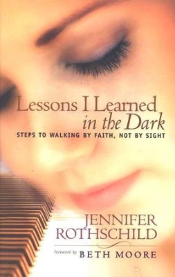 Lessons I Learned in the Dark  -     By: Jennifer Rothschild
