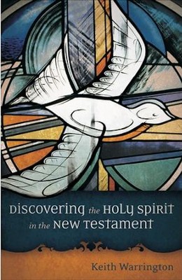 Discovering the Holy Spirit in the New Testament   -     By: Keith Warrington
