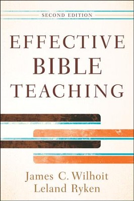 Effective Bible Teaching, Second Edition  -     By: James C. Wilhoit, Leland Ryken
