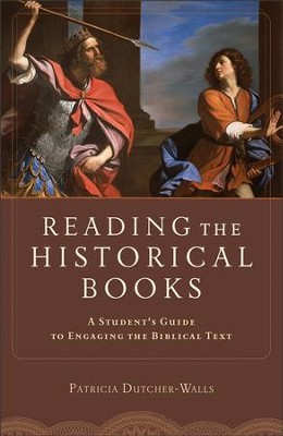 Reading the Historical Books: A Student's Guide to Engaging the Biblical Text  -     By: Patricia Dutcher-Walls
