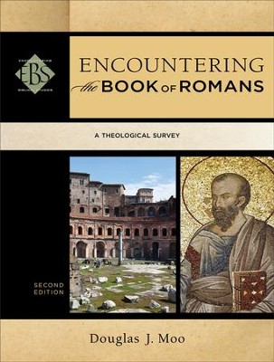 Encountering the Book of Romans, Second Edition   -     By: Douglas J. Moo
