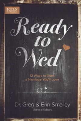 Ready to Wed: 12 Ways to Start a Marriage You'll Love   -     By: Greg Smalley, Erin Smalley
